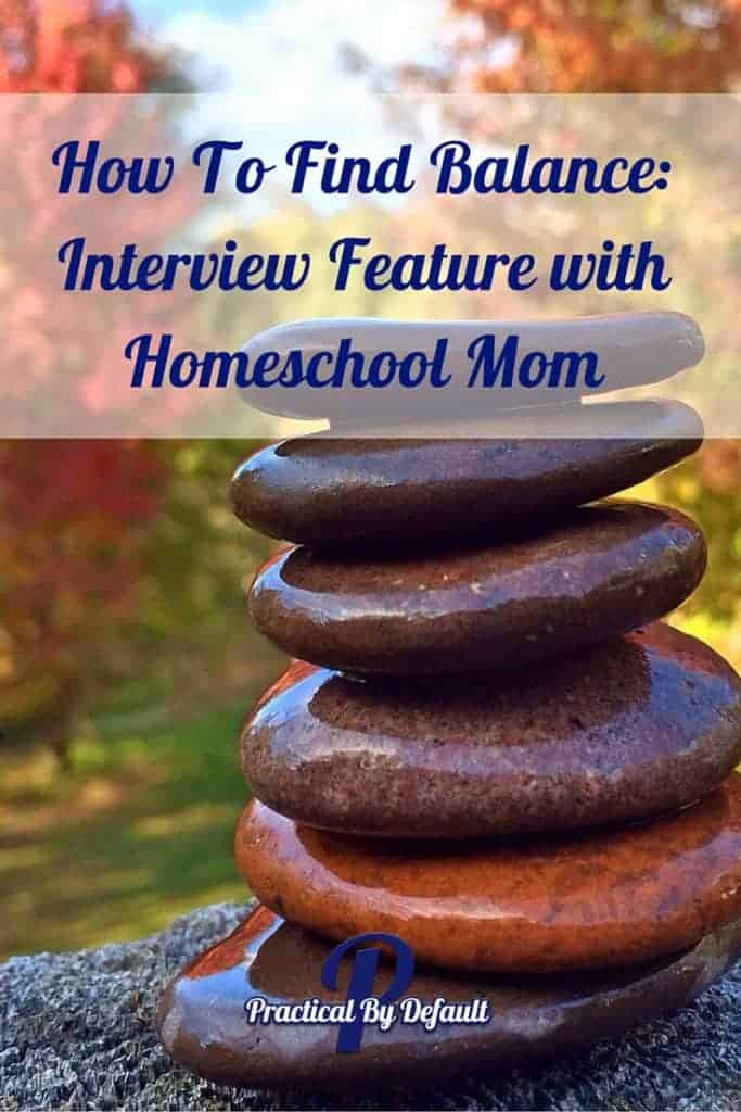 How To Find Balance: Interview Feature with Homeschool Mom. This mom homeschools 5 children, blogs and is a nursing student. Click through to read more about how she finds balance. 